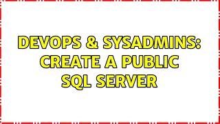 DevOps & SysAdmins: Create a Public SQL Server (2 Solutions!!)