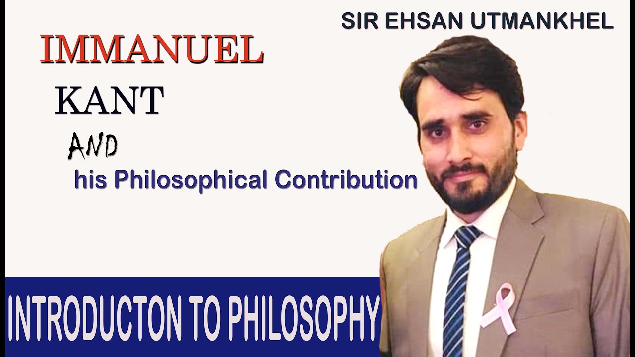 Immanuel Kant In Philosophy| Introduction To Philosophy By Lecturer ...