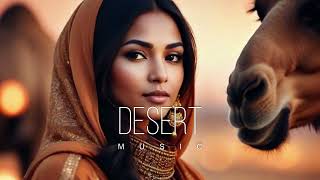 Desert Music - Ethnic & Deep House Mix 2024 [Vol.55]