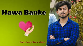 Hawa Banke -Darshan Raval| Romantic Love Story| New Hindi Song 2020|