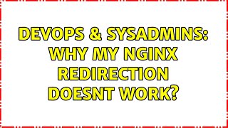 DevOps & SysAdmins: Why my nginx redirection doesnt work?