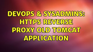 DevOps & SysAdmins: HTTPS Reverse proxy old tomcat application