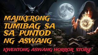 KA NOLE STORY ) MAJIKERONG TUMIBAG SA PUNTOD NG ASWANG,  kwentong Aswang Horror Stories True Story