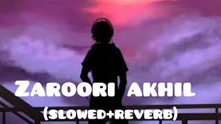 zaroori (slowed+reverb) Akhil | New Punjabi songs 2023 | New Punjabi romantic song @Lofiraaz213