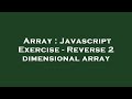 Array : Javascript Exercise - Reverse 2 dimensional array