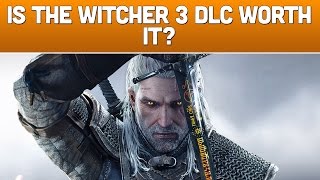 Is The Witcher 3 DLC Worth it?