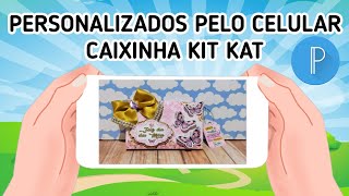 Como fazer Personalizados pelo celular (Caixinha kit Kat)