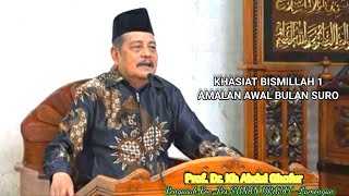 Pengajian Prof. Dr. Kh Abdul Ghofur# KHASIAT BISMILLAH *1 . Amalan Bulan SURO