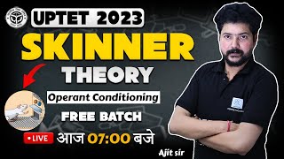 Skinner Operant Conditioning Theory CDP | स्किनर का सिद्धांत | CTET, REET, UPTET EXAM 2023 |Ajit sir