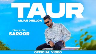 Taur (Official Video) Arjan Dhillon | Saroor Album | Latest Punjabi Songs 2023