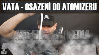 Vape Encyklopedie - 11. díl: Vata - usazení v atomizeru