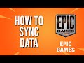 How To Sync Data Epic Games Tutorial