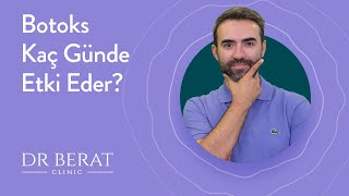 Botoks Kaç Günde Etki Eder? -Op.Dr.Berat Çiğdem-