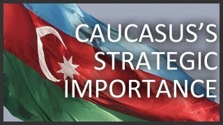 Caucasus's strategic importance