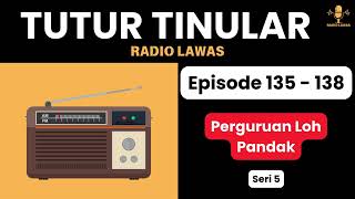 TUTUR TINULAR Episode 135-138 - Perguruan Loh Pandak [Sandiwara Radio]