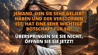 😭 GOTT SAGT: Jemand, den Sie sehr lieben, hat eine sehr wichtige Botschaft... 💌 Gottes für Sie heute