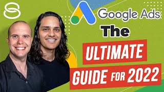 The Ultimate Guide To Google Ads (Made in 2022 for 2022) Step-by-Step Tutorial
