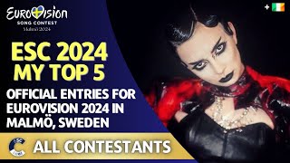Eurovision 2024 | MY TOP 5 | All Official Entries | New: 🇮🇪