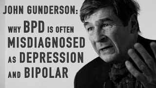 Why BPD is Often Misdiagnosed as Depression and Bipolar | JOHN GUNDERSON