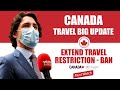 Canada Travel Update : Extend Travel Restriction Ban | IRCC | Canada Immigration News 2021