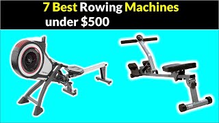 ✅7 Best Rowing Machines Under $500 2022 🔯 Top 7 Picks Rowing Machine Reviewed👇👇