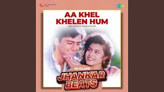 Aa Khel Khelen Hum - Hi-Class Jhankar Beats