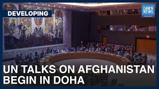 UN Talks On Afghanistan Begin In Doha Today  | Developing | Dawn News English