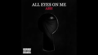 Abh - All Eyes On Me