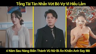 Tổng Tài Tàn Nhẫn Vứt Bỏ Vợ Vì Hiểu Lầm, 4 Năm Sau Nàng Biến Thành Vũ Nữ Bí Ẩn Khiến Anh Say Mê