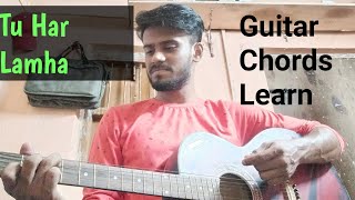 Tu Har Lamha Guitar Chords And Lyrics Learn  || Easy Chords