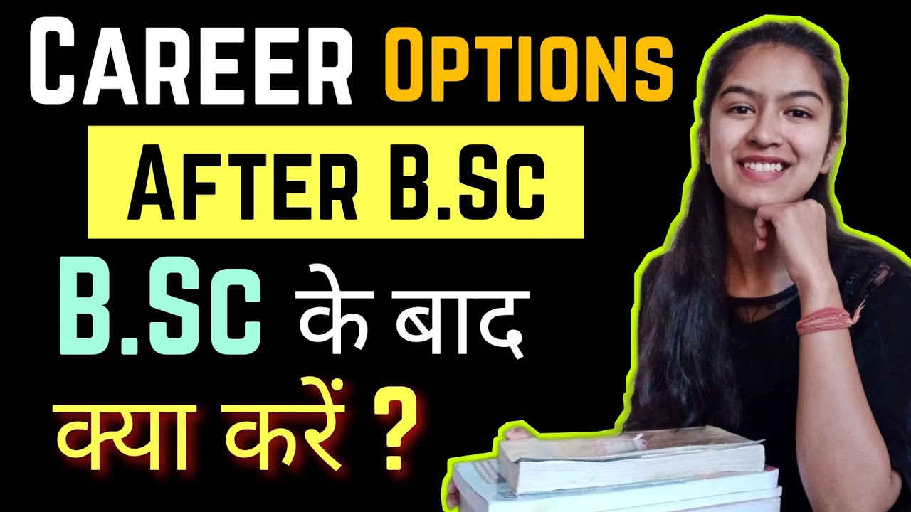 Career Options After B.Sc - Why Choose B.Sc After Class 12 PCM/PCB | B ...