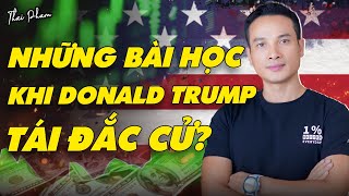 NHỮNG BÀI HỌC TỪ VIỆC ÔNG DONALD TRUMP TÁI ĐẮC CỬ? | THAI PHAM