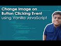 Create a Change Image functionality on Button Click using Vanilla JS. Complete tutorial | Code Grind