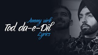 Tod da-e-dil | Full Version | Ammy virk | Maninder Buttar | Punjabi Song | Ashishlyrics