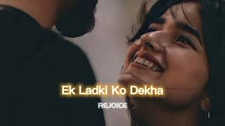Ek Ladki Ko Dekha [slowed+reverbed] || REJOICE