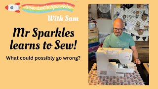 Mr Sparkles learns to Sew!