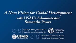 SFS Event: A New Vision for Global Development with USAID Administrator Samantha Power (Full Length)
