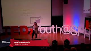 Check your privilege! Activism from the most undeserving places | Kerri Na Basaria | TEDxYouth@SPH