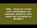 SQL : How do I stop auto increment on ignored inserts that make no changes in MySQL?