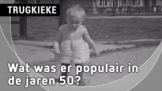 Wat was er populair in de jaren 50? Trugkieke 25 Januari 2019