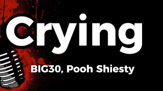 Crying (Lyrics) BIG30 ft. Pooh Shiesty