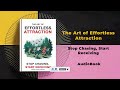 The Art of Effortless Attraction: Stop Chasing, Start Receiving | Audiobook by Mindful Literary