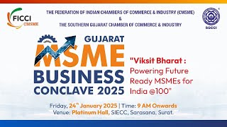 Gujarat MSME Conclave 2025 : Viksit Bharat : Powering Future Ready MSMEs for India @ 100