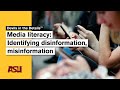 Media literacy: Identifying disinformation, misinformation: Devils in the Details: ASU