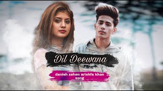 Dil Deewana/Danish Zehen Arishfa Khan Song/Aankhon mein tera hi chehra/cover song/AHMED SAJEEB