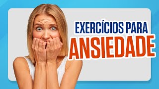 EXERCÍCIOS PARA ANSIEDADE - Aprenda como controlar a ansiedade na Quarentena