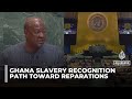 Ghana slavery recognition: New resolution leads path toward reparations