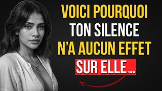 POURQUOI VOTRE SILENCE N’A AUCUN EFFET SUR ELLE ( QUE FAIT ENSUITE) | PSYCHOLOGIE FÉMININE