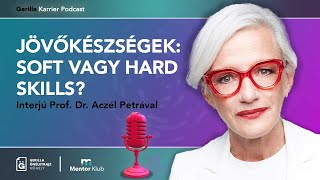 Jövőkészségek: soft vagy hard skills? - Interjú Prof. Dr. Aczél Petrával - Gerilla Karrier Podcast