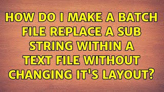How do I make a batch file replace a sub string within a text file without changing it's layout?